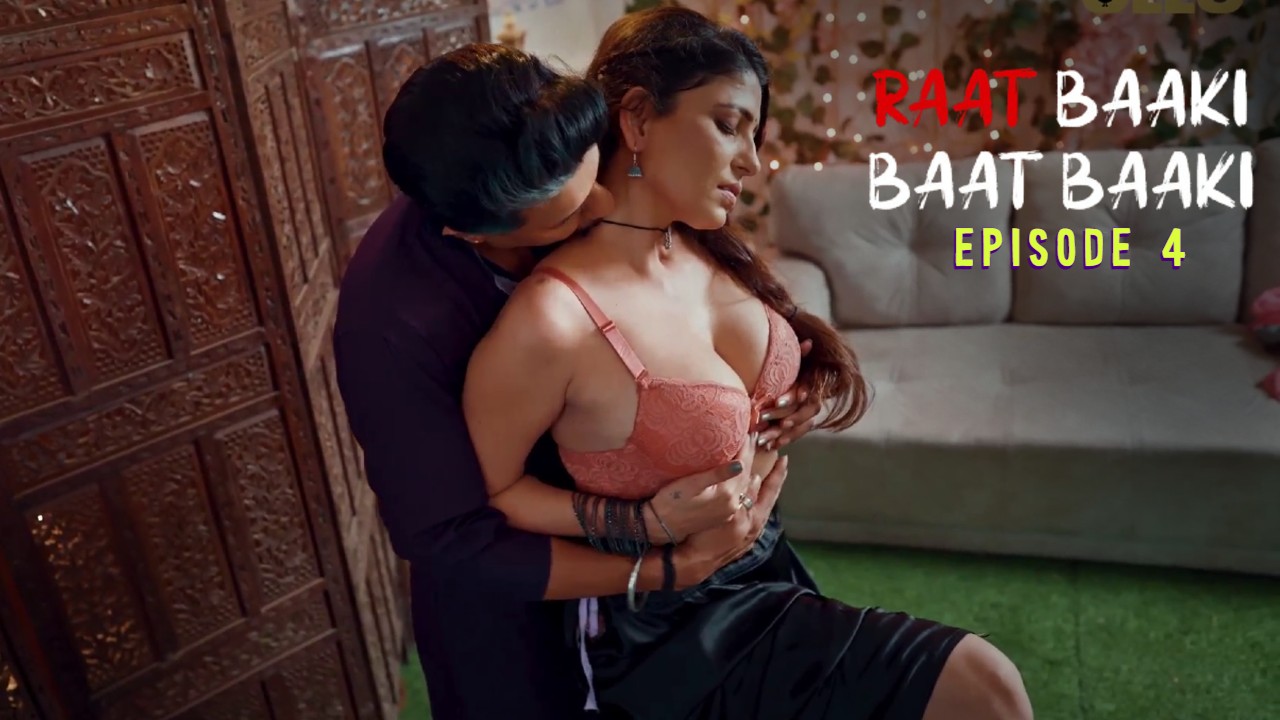 Raat Baaki Baat Baaki E04 Ullu Hindi Hot Web Series