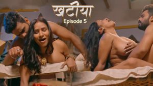 Khatiya Episode 5 Hulchul Hindi Hot Web Series