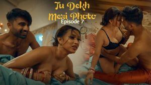 Tu Dekh Meri Photo Episode 7 Ullu Hindi Hot Web Series