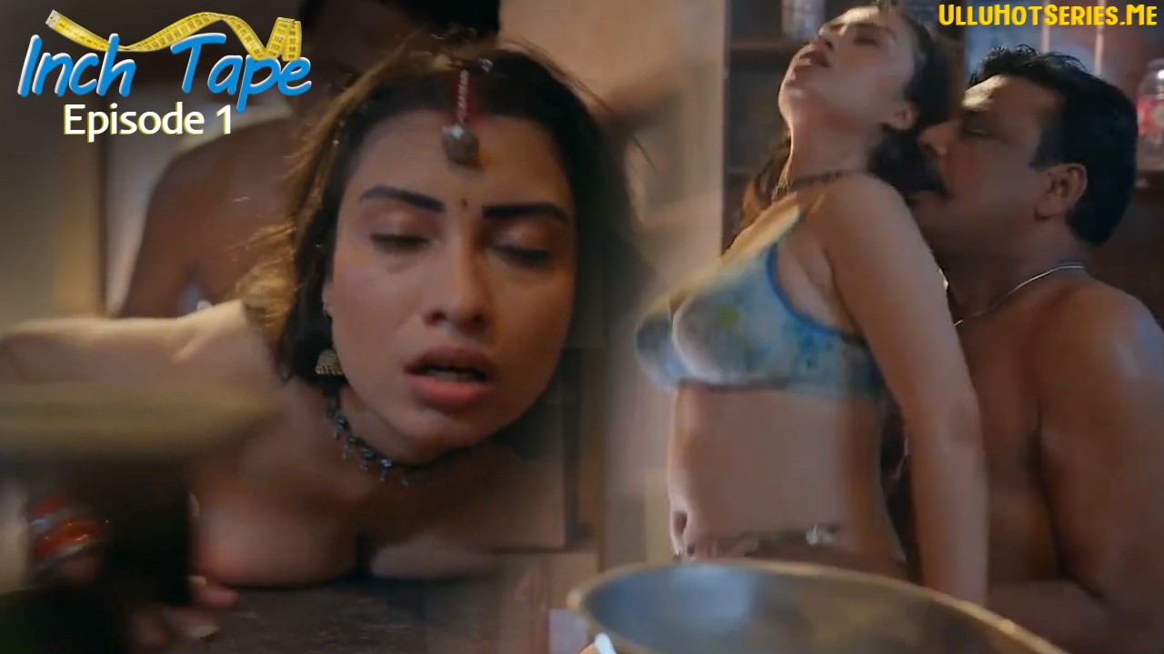 Inch Tape Episode 1 Makhanplus Hindi Hot Web Series