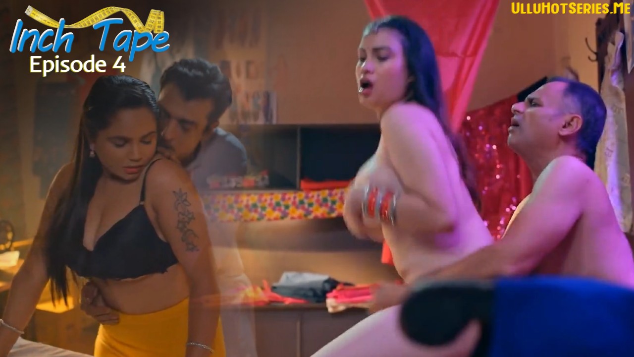 Inch Tape Episode 4 Makhanplus Hindi Hot Web Series